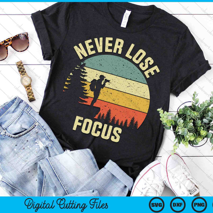 Funny Photographer Camera Never Lose Focus Photography SVG PNG Digital Printable Files Funny Photographer Camera Never Lose Focus Photography SVG PNG Digital Printable Files