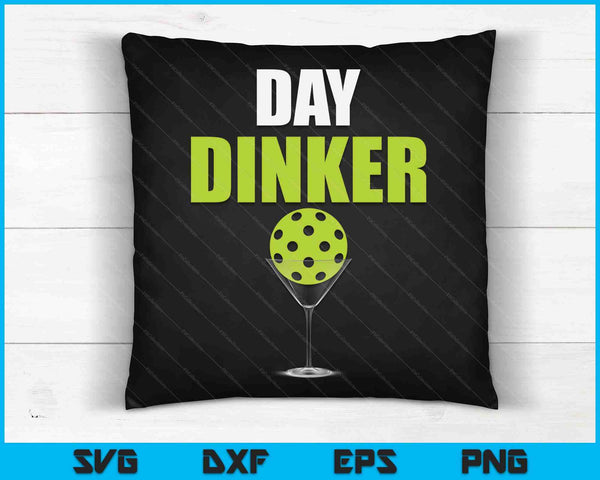 Day Dinker Pickleball SVG PNG Digital Cutting Files