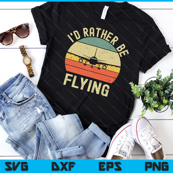 Funny Pilot I'd Rather Be Flying Airplane Pilot Gift SVG PNG Digital Printable Files Funny Pilot I'd Rather Be Flying Airplane Pilot Gift SVG PNG Digital Printable Files