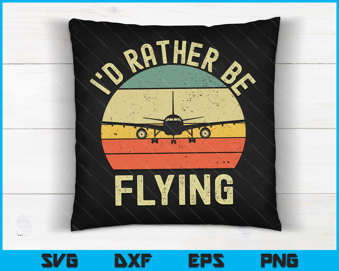 Funny Pilot I'd Rather Be Flying Airplane Pilot Gift SVG PNG Digital Printable Files Funny Pilot I'd Rather Be Flying Airplane Pilot Gift SVG PNG Digital Printable Files