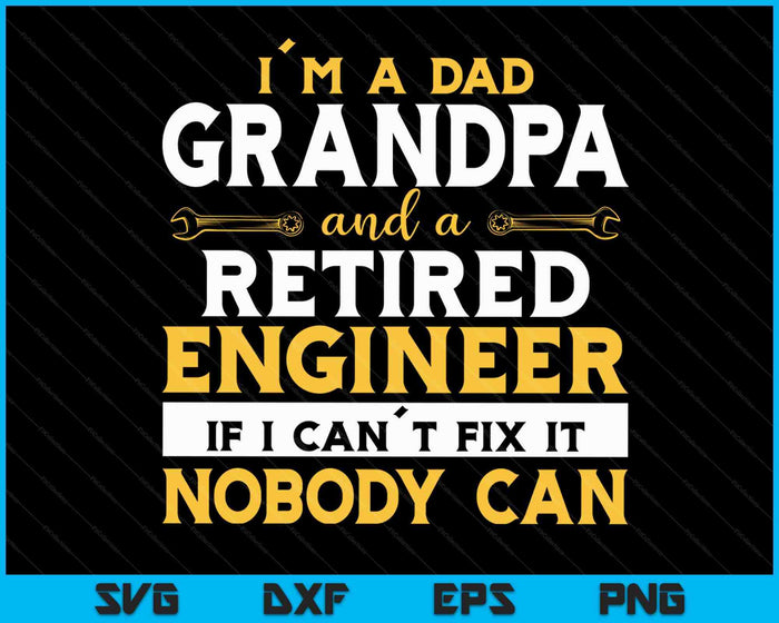 Funny Retirement Outfit For A Retired Engineer Grandpa SVG PNG Digital Cutting Files Funny Retirement Outfit For A Retired Engineer Grandpa SVG PNG Digital Cutting Files