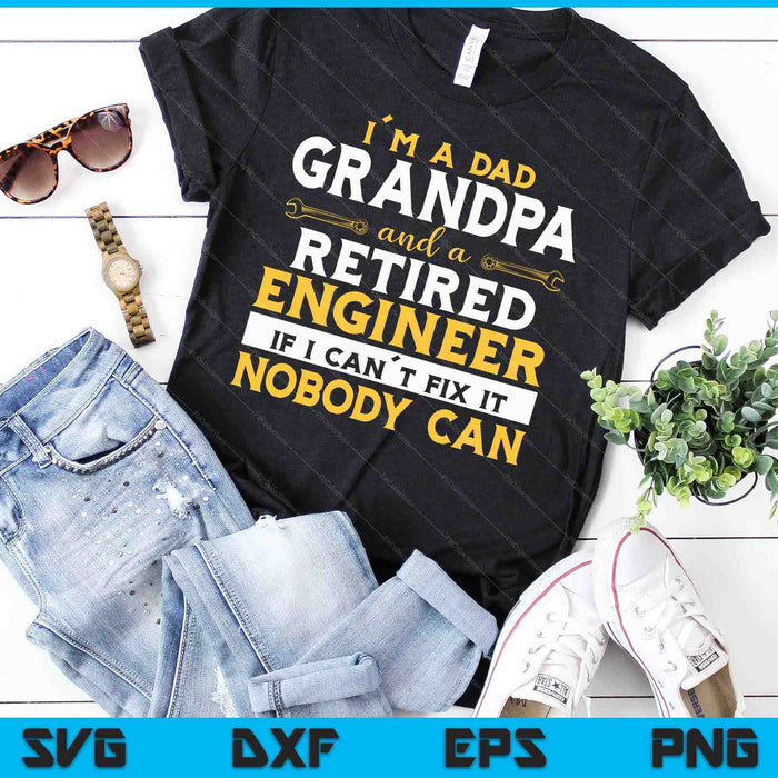 Funny Retirement Outfit For A Retired Engineer Grandpa SVG PNG Digital Cutting Files Funny Retirement Outfit For A Retired Engineer Grandpa SVG PNG Digital Cutting Files