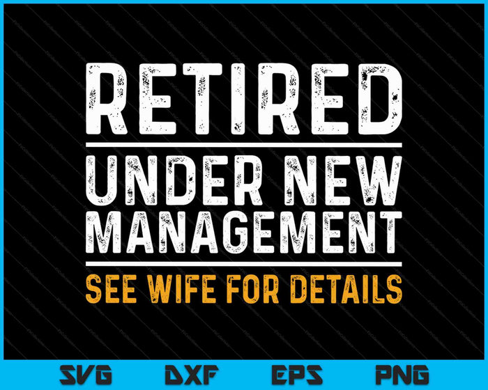 Funny Retirement Retired Under New Management SVG PNG Cutting Printable Files