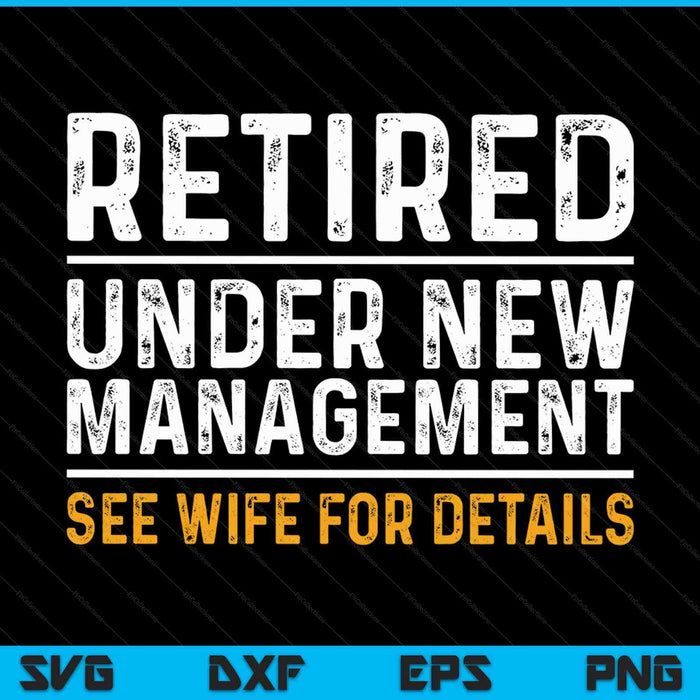 Funny Retirement Retired Under New Management SVG PNG Cutting Printable Files