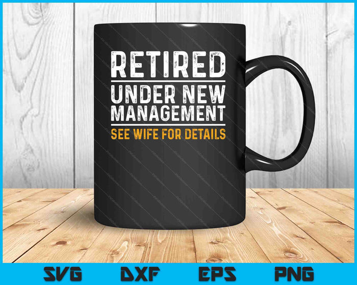 Funny Retirement Retired Under New Management SVG PNG Cutting Printable Files Funny Retirement Retired Under New Management SVG PNG Cutting Printable Files
