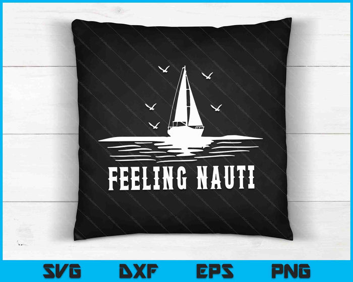 Funny Sailing Sail Sailboat Sailor Feeling Nauti SVG PNG Digital Cutting Files Funny Sailing Sail Sailboat Sailor Feeling Nauti SVG PNG Digital Cutting Files