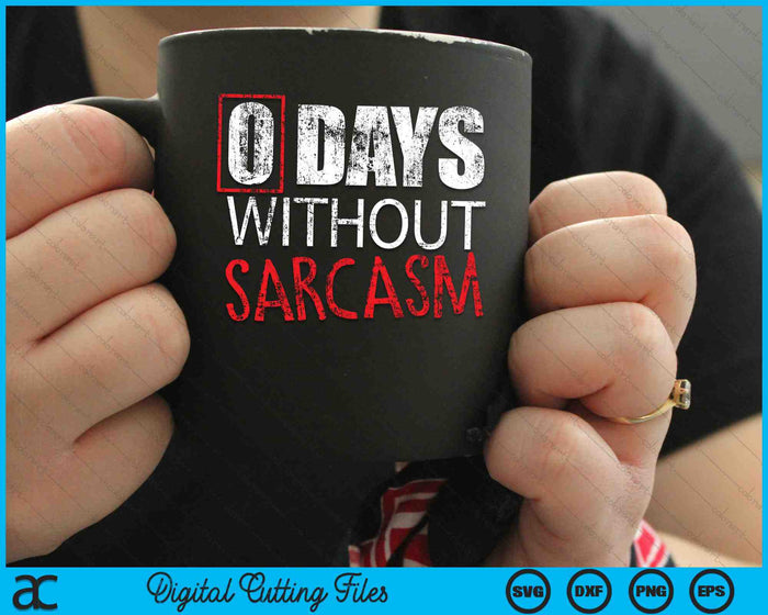 Funny Sarcastic 0 Days Without Sarcasm SVG PNG Digital Cutting Files Funny Sarcastic 0 Days Without Sarcasm SVG PNG Digital Cutting Files