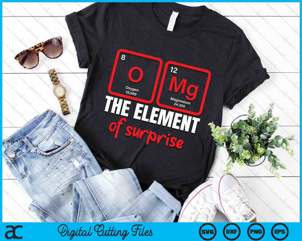 Funny Science Chemistry OMg The Element Of Surprise SVG PNG Digital Cutting Files