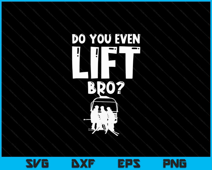 Funny Skiing Do You Even Lift Snowboard Ski SVG PNG Digital Cutting Files Funny Skiing Do You Even Lift Snowboard Ski SVG PNG Digital Cutting Files
