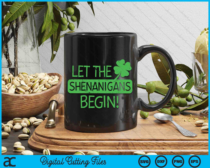 Funny St Patricks Day Let The Shenanigans SVG PNG Digital Printable Files Funny St Patricks Day Let The Shenanigans SVG PNG Digital Printable Files