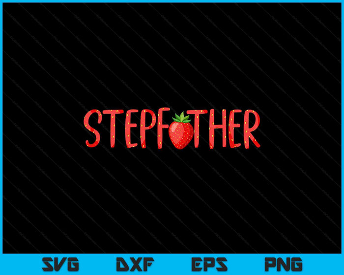 Stepfather Strawberry Summer Fruit Great Father's Day SVG PNG Digital Cutting Files Stepfather Strawberry Summer Fruit Great Father's Day SVG PNG Digital Cutting Files