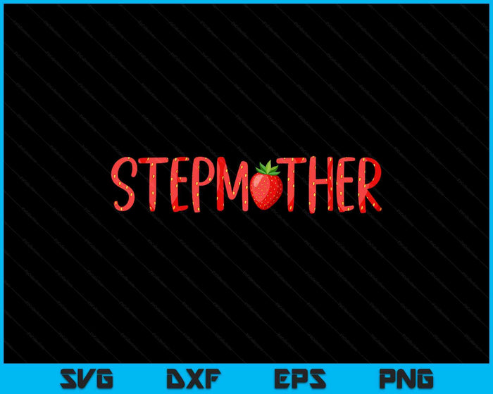 Funny Stepmother Strawberry Summer Fruit Great Mother's Day SVG PNG Digital Printable Files Funny Stepmother Strawberry Summer Fruit Great Mother's Day SVG PNG Digital Printable Files