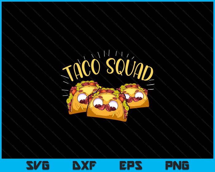 Funny Taco Squad Cute Mexican Food Lover SVG PNG Digital Printable Files Funny Taco Squad Cute Mexican Food Lover SVG PNG Digital Printable Files