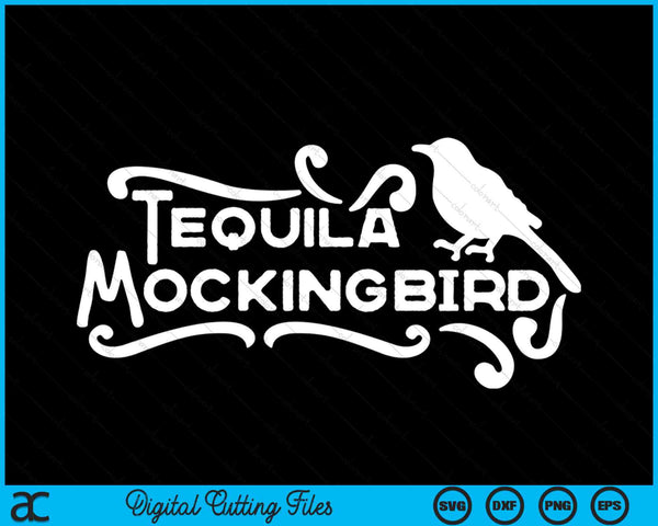 Funny Tequila Mockingbird Pun SVG PNG Digital Printable Files