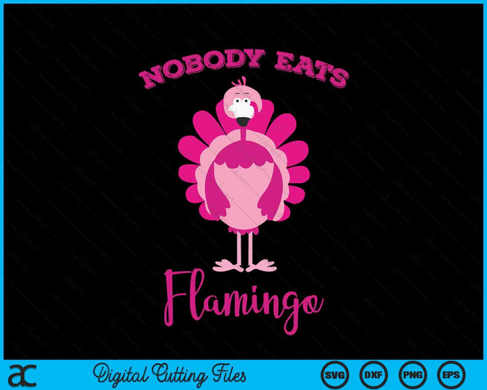Funny Thanksgiving Nobody Eats Flamingo Turkey Face SVG PNG Digital Printable Files Funny Thanksgiving Nobody Eats Flamingo Turkey Face SVG PNG Digital Printable Files