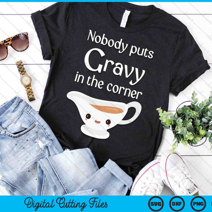 Funny Thanksgiving Puns Nobody Puts Gravy In The Corner SVG PNG Digital Printable Files Funny Thanksgiving Puns Nobody Puts Gravy In The Corner SVG PNG Digital Printable Files