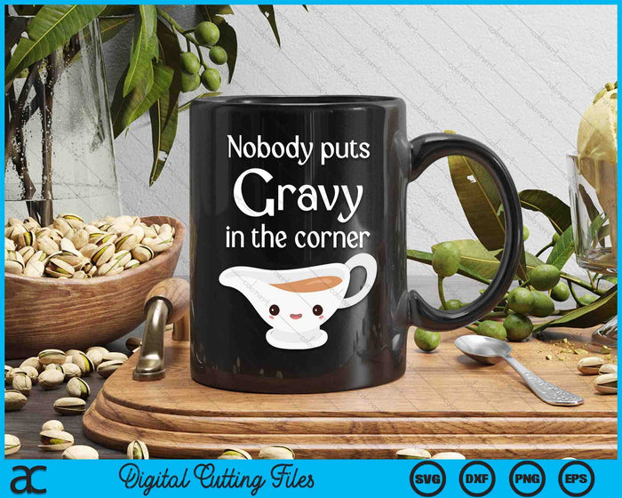 Funny Thanksgiving Puns Nobody Puts Gravy In The Corner SVG PNG Digital Printable Files Funny Thanksgiving Puns Nobody Puts Gravy In The Corner SVG PNG Digital Printable Files