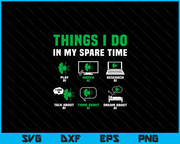 Funny Things I Do In My Spare Time For AI Lovers SVG PNG Digital Printable Files Funny Things I Do In My Spare Time For AI Lovers SVG PNG Digital Printable Files