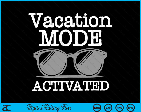 Vacation Mode Activated Summer Beach Sunglasses SVG PNG Digital Cutting Files