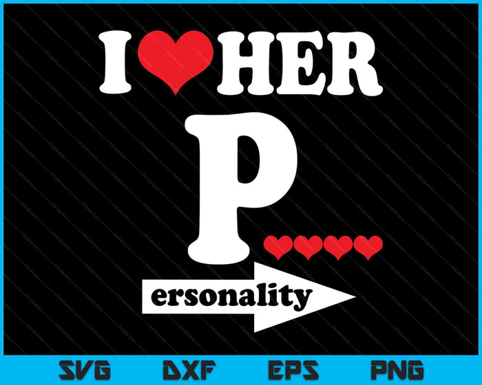 Funny Valentine's Day Couple Matching I Love Her Personality SVG PNG Digital Printable Files Funny Valentine's Day Couple Matching I Love Her Personality SVG PNG Digital Printable Files