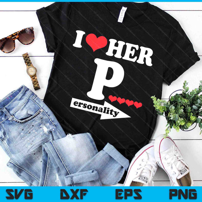 Funny Valentine's Day Couple Matching I Love Her Personality SVG PNG Digital Printable Files Funny Valentine's Day Couple Matching I Love Her Personality SVG PNG Digital Printable Files