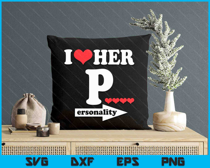 Funny Valentine's Day Couple Matching I Love Her Personality SVG PNG Digital Printable Files Funny Valentine's Day Couple Matching I Love Her Personality SVG PNG Digital Printable Files