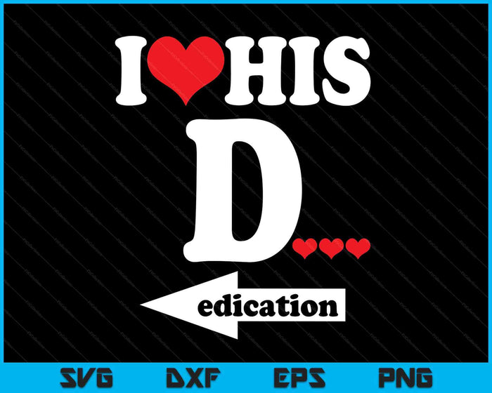 Funny Valentine's Day Couple Matching I Love His Dedication SVG PNG Digital Printable Files Funny Valentine's Day Couple Matching I Love His Dedication SVG PNG Digital Printable Files