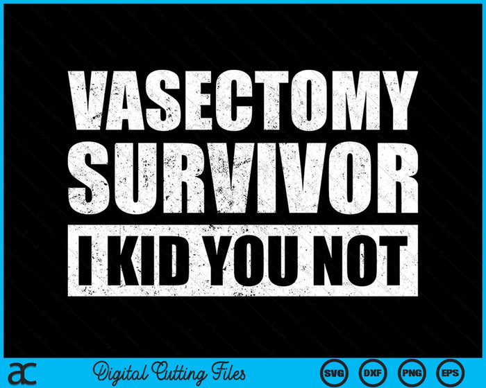 Funny Vasectomy Survivor I Kid You Not Surgical Cutting Vasectomy SVG PNG Digital Cutting Files Funny Vasectomy Survivor I Kid You Not Surgical Cutting Vasectomy SVG PNG Digital Cutting Files