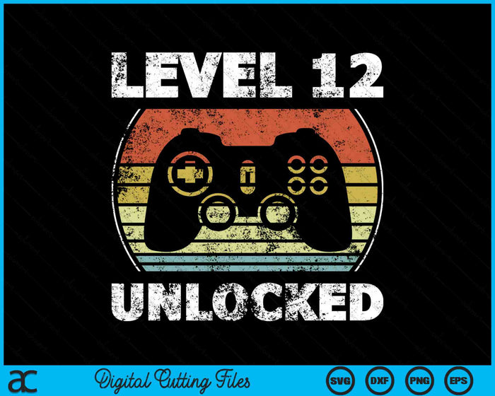 Funny Video Gamer 12th Birthday Level 12 Unlocked SVG PNG Cutting Printable Files Funny Video Gamer 12th Birthday Level 12 Unlocked SVG PNG Cutting Printable Files