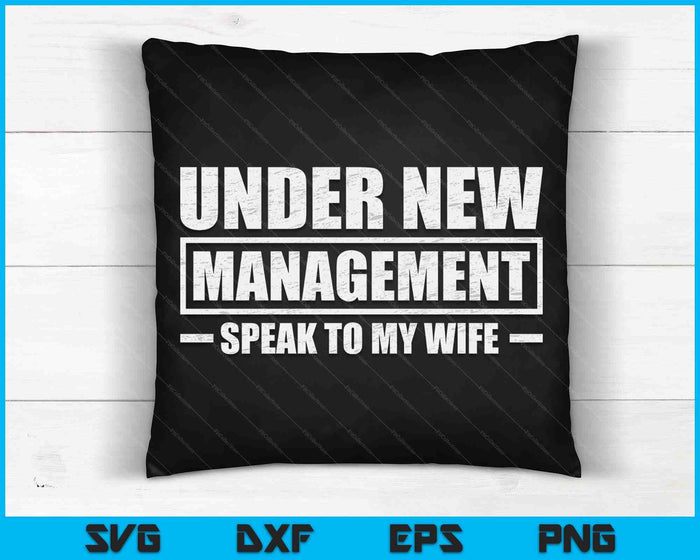 Funny Wedding Under New Management Speak To My Wife Wedding SVG PNG Digital Printable Files Funny Wedding Under New Management Speak To My Wife Wedding SVG PNG Digital Printable Files