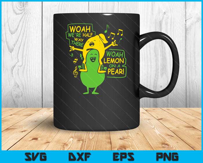 Funny Woah We're Half Way There Lemon On A Pear SVG PNG Digital Cutting Files Funny Woah We're Half Way There Lemon On A Pear SVG PNG Digital Cutting Files