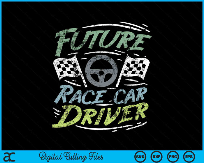 Future Race Car Driver SVG PNG Digital Cutting Files Future Race Car Driver SVG PNG Digital Cutting Files