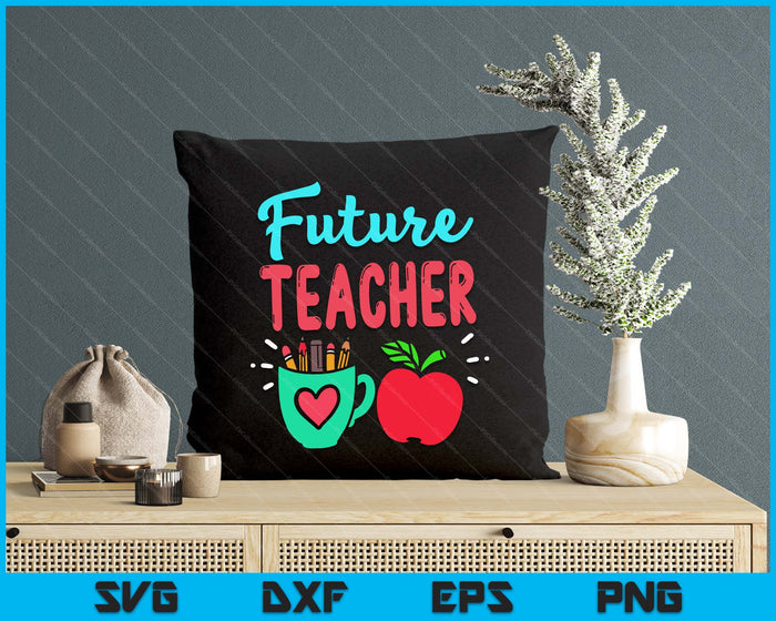 Future Teacher Education Student SVG PNG Digital Printable Files Future Teacher Education Student SVG PNG Digital Printable Files
