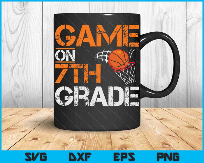 Game On 7th Grade Basketball First Day Of School SVG PNG Digital Cutting Files Game On 7th Grade Basketball First Day Of School SVG PNG Digital Cutting Files