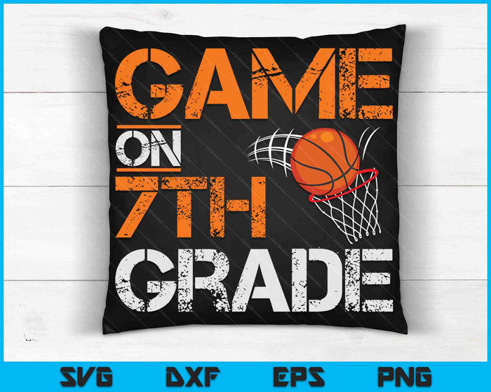 Game On 7th Grade Basketball First Day Of School SVG PNG Digital Cutting Files Game On 7th Grade Basketball First Day Of School SVG PNG Digital Cutting Files