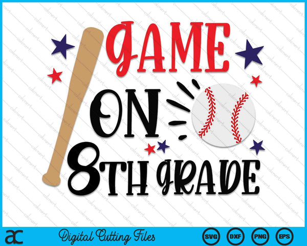 Game On 8th Grade First Day Of Eighth Grade SVG PNG Digital Cutting Files