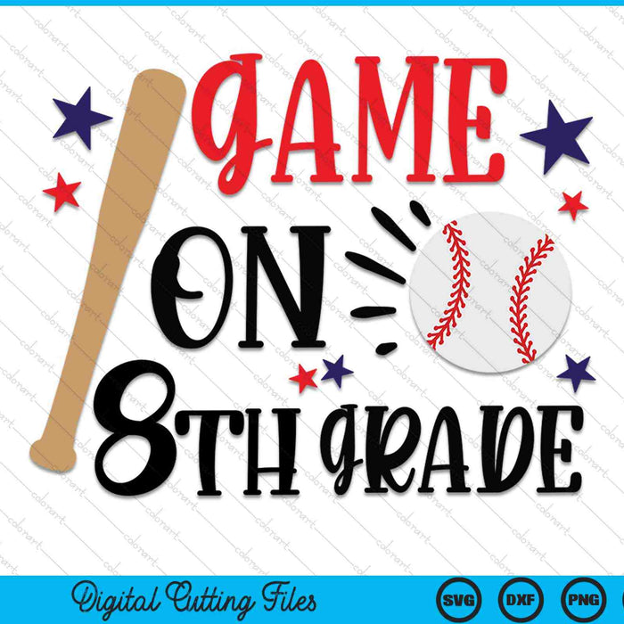 Game On 8th Grade First Day Of Eighth Grade SVG PNG Digital Cutting Files Game On 8th Grade First Day Of Eighth Grade SVG PNG Digital Cutting Files