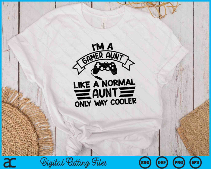 Gamer Aunt Like A Normal Aunt Only Way Cooler SVG PNG Digital Cutting Files Gamer Aunt Like A Normal Aunt Only Way Cooler SVG PNG Digital Cutting Files