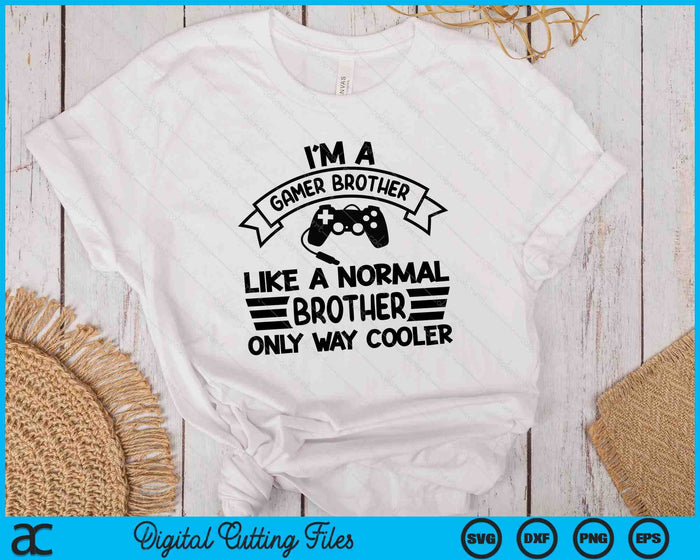 Gamer Brother Like A Normal Brother Only Way Cooler SVG PNG Digital Cutting Files Gamer Brother Like A Normal Brother Only Way Cooler SVG PNG Digital Cutting Files