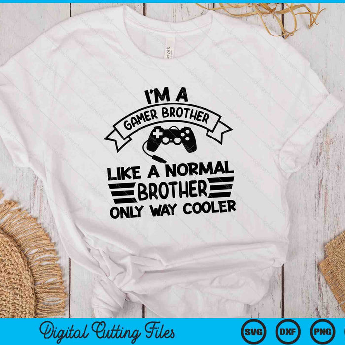 Gamer Brother Like A Normal Brother Only Way Cooler SVG PNG Digital Cutting Files Gamer Brother Like A Normal Brother Only Way Cooler SVG PNG Digital Cutting Files