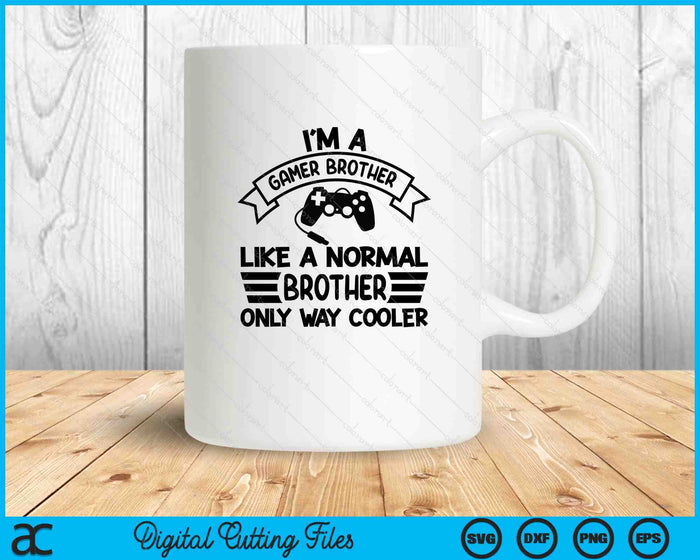 Gamer Brother Like A Normal Brother Only Way Cooler SVG PNG Digital Cutting Files Gamer Brother Like A Normal Brother Only Way Cooler SVG PNG Digital Cutting Files