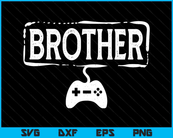 Gamer Brother Video Game Funny Gaming SVG PNG Digital Printable Files Gamer Brother Video Game Funny Gaming SVG PNG Digital Printable Files