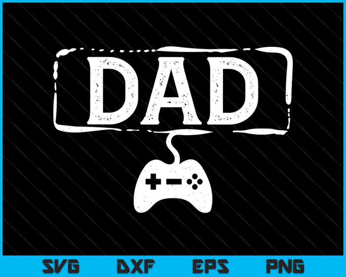 Gamer Dad Video Game Funny Gaming SVG PNG Digital Printable Files Gamer Dad Video Game Funny Gaming SVG PNG Digital Printable Files