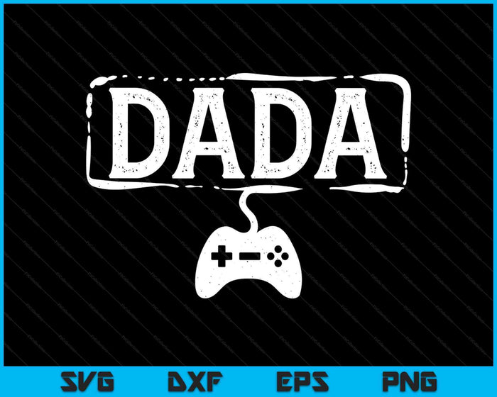 Gamer Dada Video Game Funny Gaming SVG PNG Digital Printable Files Gamer Dada Video Game Funny Gaming SVG PNG Digital Printable Files