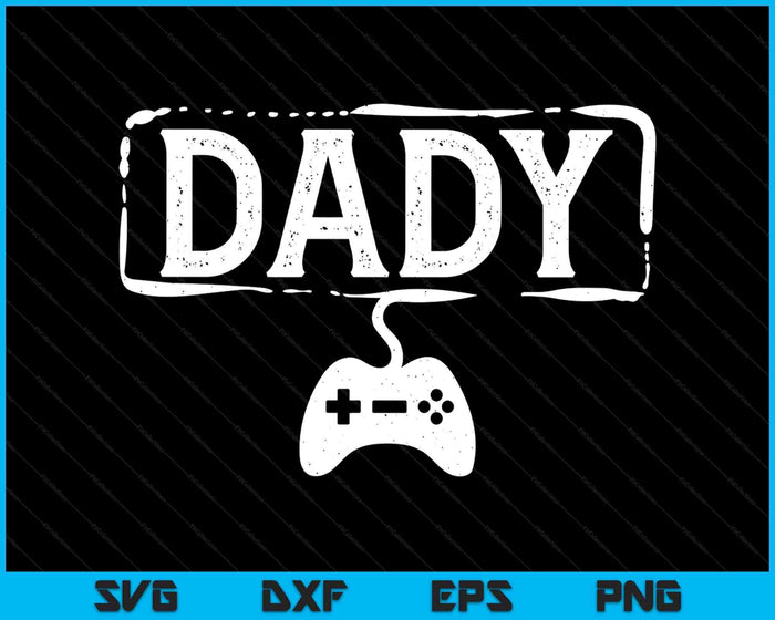 Gamer Dady Video Game Funny Gaming SVG PNG Digital Printable Files Gamer Dady Video Game Funny Gaming SVG PNG Digital Printable Files