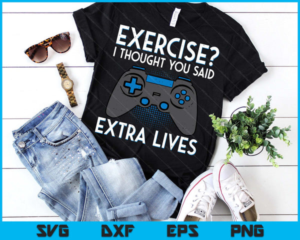 Gamer Exercise Thought Extra Lives Funny Gaming SVG PNG Digital Printable Files