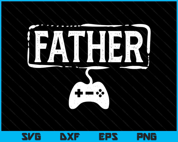 Gamer Father Video Game Funny Gaming SVG PNG Digital Printable Files Gamer Father Video Game Funny Gaming SVG PNG Digital Printable Files