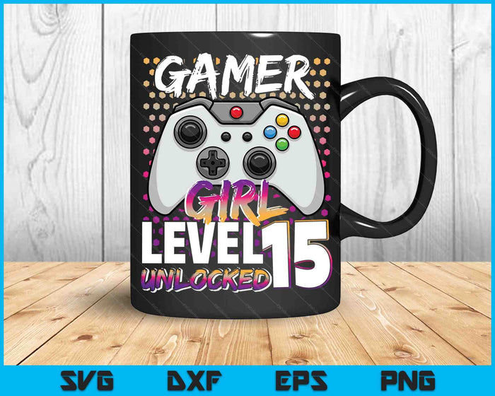 Gamer Girl Level 15 Unlocked Video Game 15th Birthday Gift SVG PNG Digital Cutting Files
