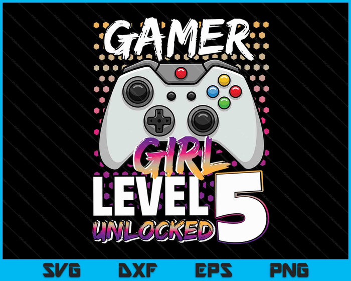 Gamer Girl Level 5 Unlocked Video Game 5th Birthday Gift SVG PNG Digital Cutting Files