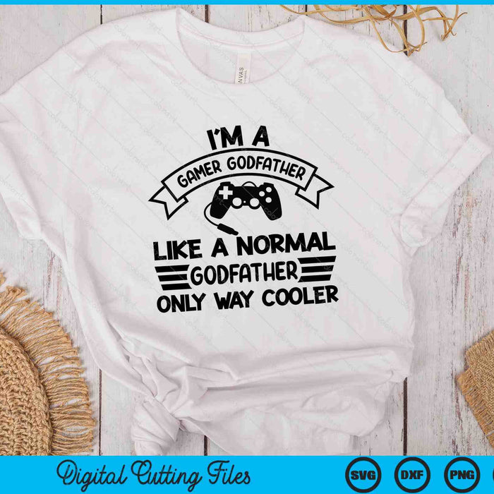 Gamer Godfather Like A Normal Godfather Only Way Cooler SVG PNG Digital Cutting Files Gamer Godfather Like A Normal Godfather Only Way Cooler SVG PNG Digital Cutting Files